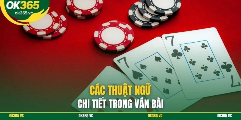 Các thuật ngữ chi tiết trong ván bài